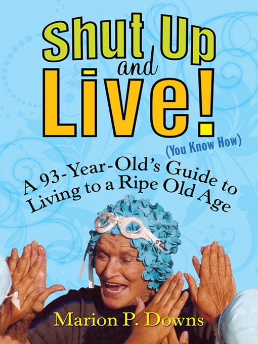 Title details for Shut Up and Live! (You Know How) by Marion Downs - Available